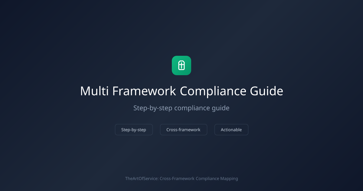Multi-Framework Compliance: A Practical Guide | TheArtOfService