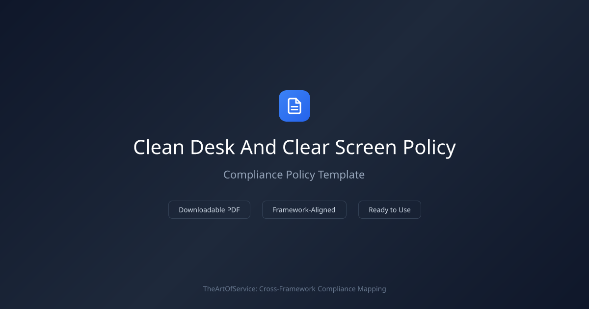 Clean Desk & Clear Screen Policy Template — ISO 27001 | TheArtOfService